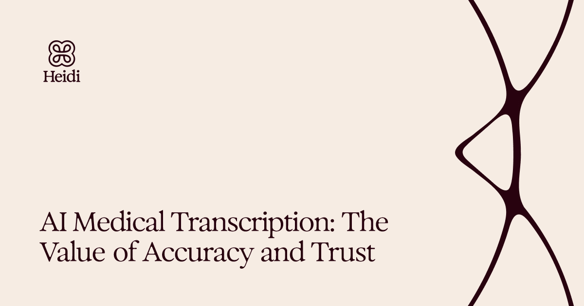 AI Medical Transcription: The Value of Accuracy and Trust