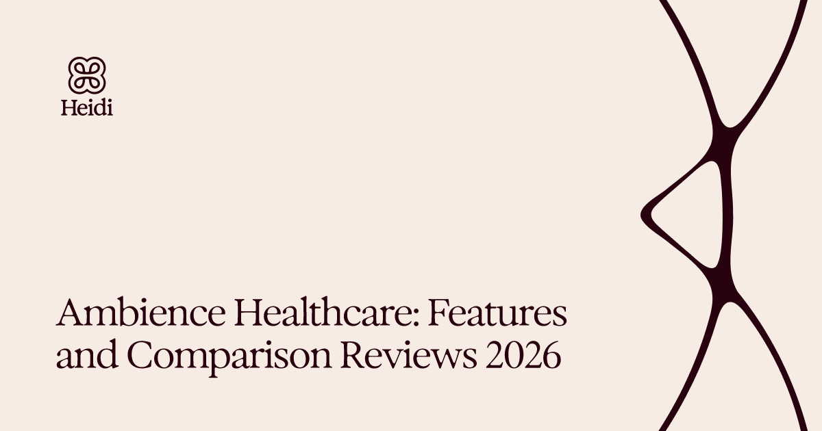 Ambience Healthcare: Features and Comparison Reviews 2026