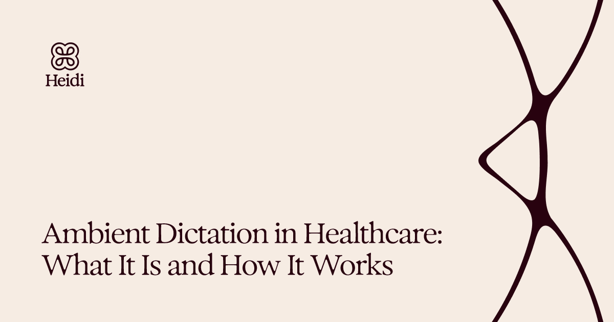 Ambient Dictation in Healthcare: What It Is and How It Works