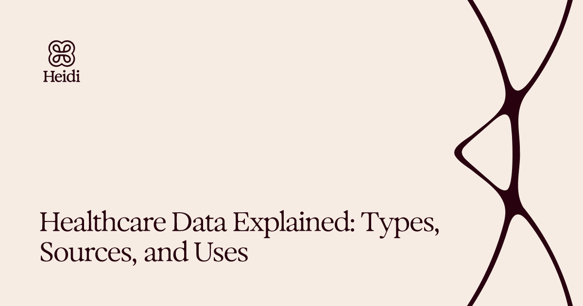 Healthcare Data Explained: Types, Sources, and Uses