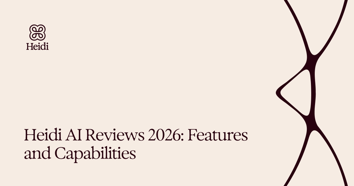 Heidi AI Reviews 2026: Features and Capabilities