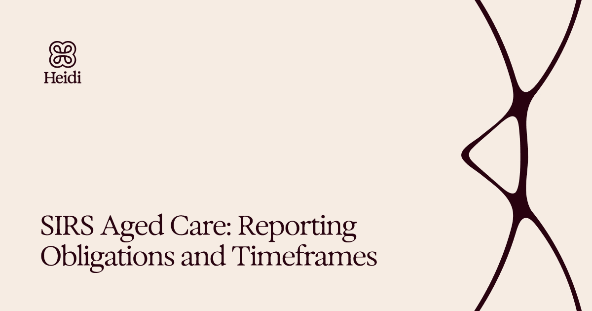 SIRS Aged Care: Reporting Obligations and Timeframes